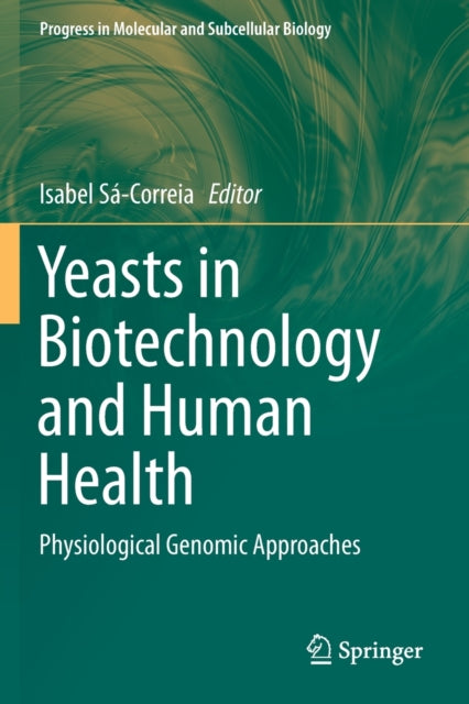 Book cover of: Yeasts in Biotechnology and Human Health. By: Isabel Sá-Correia