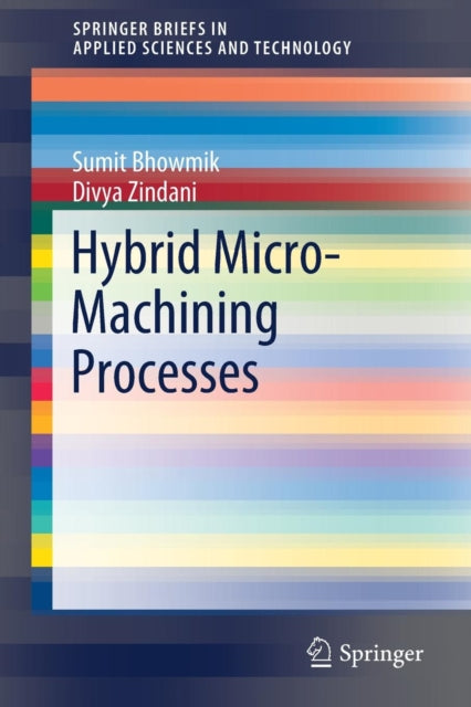 Book cover of: Hybrid Micro-Machining Processes. By: Sumit Bhowmik