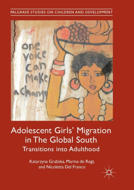 Book cover of: Adolescent Girls' Migration in The Global South. By: Katarzyna Grabska