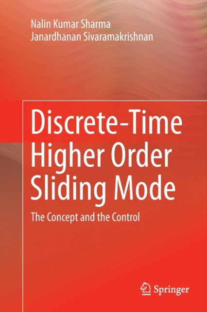 Book cover of: Discrete-Time Higher Order Sliding Mode. By: Nalin Kumar Sharma