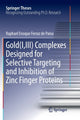 Book cover of: Gold(I,III) Complexes Designed for Selective Targeting and Inhibition of Zinc Finger Proteins. By: Raphael Enoque Ferraz de Paiva