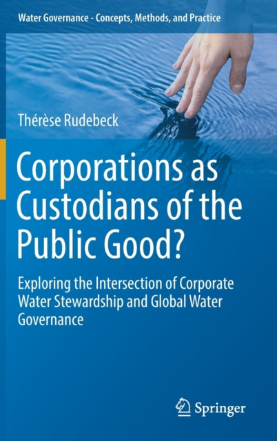 Book cover of: Corporations as Custodians of the Public Good?. By: Thérèse Rudebeck