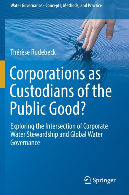 Book cover of: Corporations as Custodians of the Public Good?. By: Thérèse Rudebeck