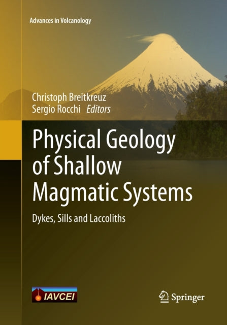 Book cover of: Physical Geology of Shallow Magmatic Systems. By: Christoph Breitkreuz