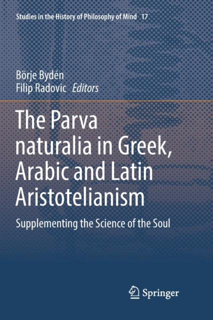 Book cover of: Parva naturalia in Greek, Arabic and Latin Aristotelianism. By: Börje Bydén