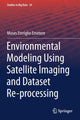 Book cover of: Environmental Modeling Using Satellite Imaging and Dataset Re-processing. By: Moses Eterigho Emetere