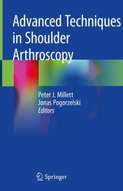Book cover of: Advanced Techniques in Shoulder Arthroscopy. By: Peter J. Millett