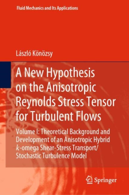 Book cover of: New Hypothesis on the Anisotropic Reynolds Stress Tensor for Turbulent Flows. By: László Könözsy