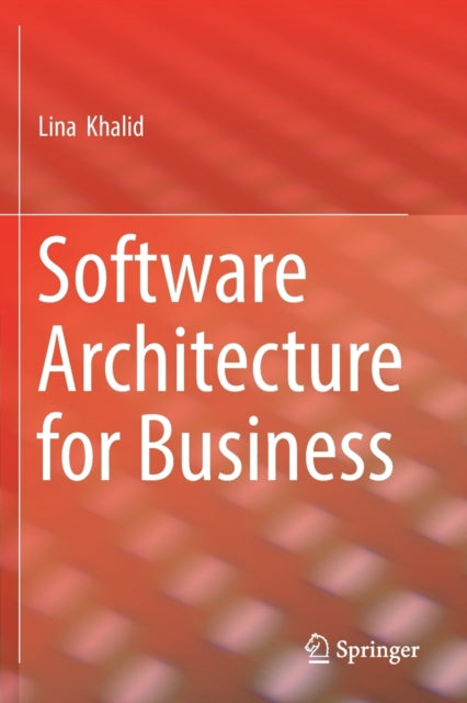 Book cover of: Software Architecture for Business. By: Lina Khalid