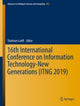 Book cover of: 16th International Conference on Information Technology-New Generations (ITNG 2019). By: Shahram Latifi