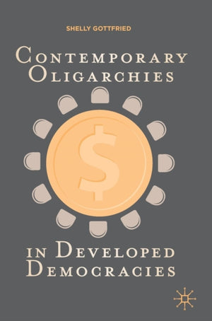Contemporary Oligarchies in Developed Democracies