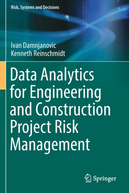 Book cover of: Data Analytics for Engineering and Construction  Project Risk Management. By: Ivan Damnjanovic