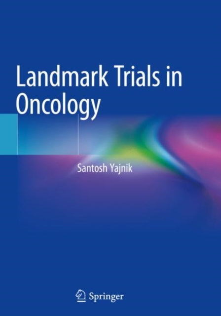 Book cover of: Landmark Trials in Oncology. By: Santosh Yajnik