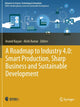 Book cover of: Roadmap to Industry 4.0: Smart Production, Sharp Business and Sustainable Development. By: Anand Nayyar