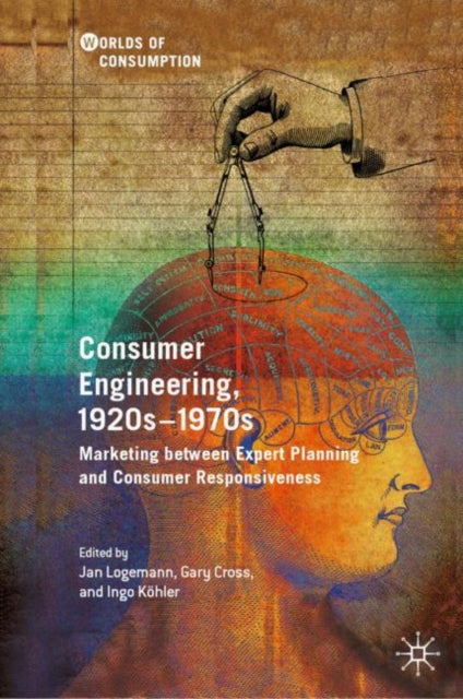 Book cover of: Consumer Engineering, 1920s–1970s. By: Jan Logemann
