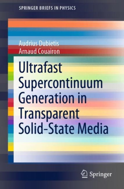 Book cover of: Ultrafast Supercontinuum Generation in Transparent Solid-State Media. By: Audrius Dubietis