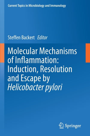 Molecular Mechanisms of Inflammation: Induction, Resolution and Escape by Helicobacter pylori