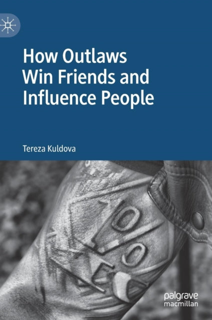 Book cover of: How Outlaws Win Friends and Influence People. By: Tereza Kuldova