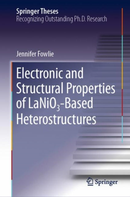 Book cover of: Electronic and Structural Properties of LaNiO3-Based Heterostructures. By: Jennifer Fowlie
