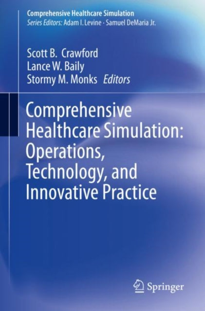 Book cover of: Comprehensive Healthcare Simulation:  Operations, Technology, and Innovative Practice. By: Scott B. Crawford