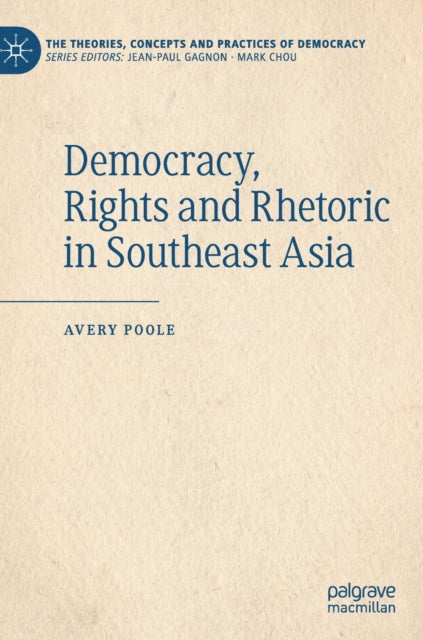 Book cover of: Democracy, Rights and Rhetoric in Southeast Asia. By: Avery Poole