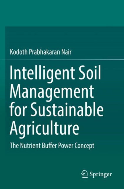 Book cover of: Intelligent Soil Management for Sustainable Agriculture. By: Kodoth Prabhakaran Nair