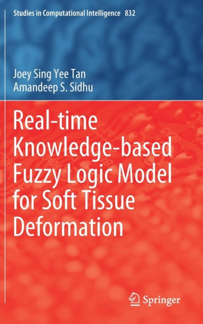 Book cover of: Real-time Knowledge-based Fuzzy Logic Model for Soft Tissue Deformation. By: Joey Sing Yee Tan