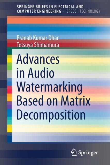 Book cover of: Advances in Audio Watermarking Based on Matrix Decomposition. By: Pranab Kumar Dhar