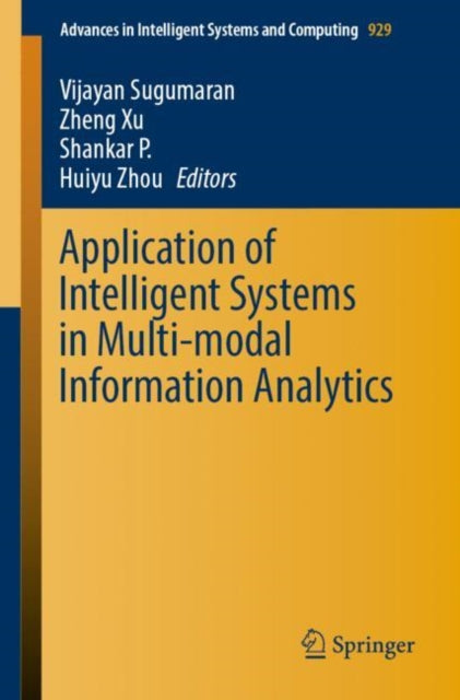 Book cover of: Application of Intelligent Systems in Multi-modal Information Analytics. By: Vijayan Sugumaran