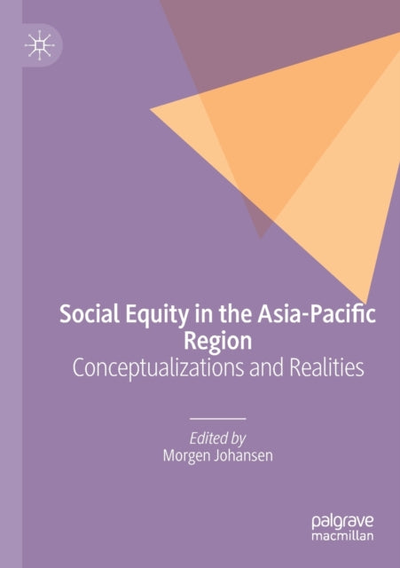 Book cover of: Social Equity in the Asia-Pacific Region. By: Morgen Johansen