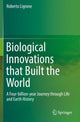 Book cover of: Biological Innovations that Built the World. By: Roberto Ligrone