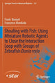 Book cover of: Shoaling with Fish: Using Miniature Robotic Agents to Close the Interaction Loop with Groups of Zebrafish Danio rerio. By: Frank Bonnet