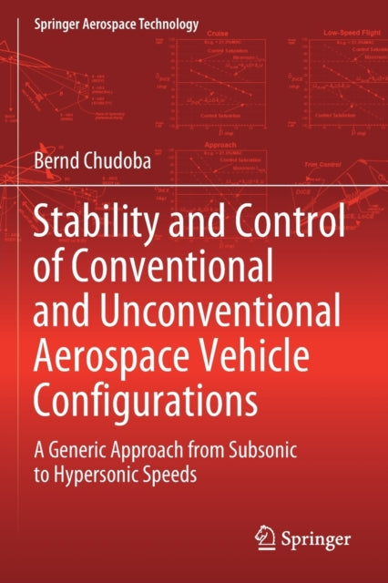 Book cover of: Stability and Control of Conventional and Unconventional Aerospace Vehicle Configurations. By: Bernd Chudoba