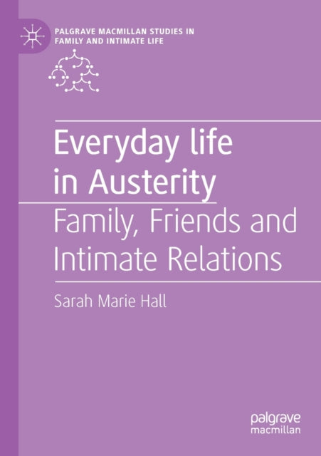 Book cover of: Everyday Life in Austerity. By: Sarah Marie Hall