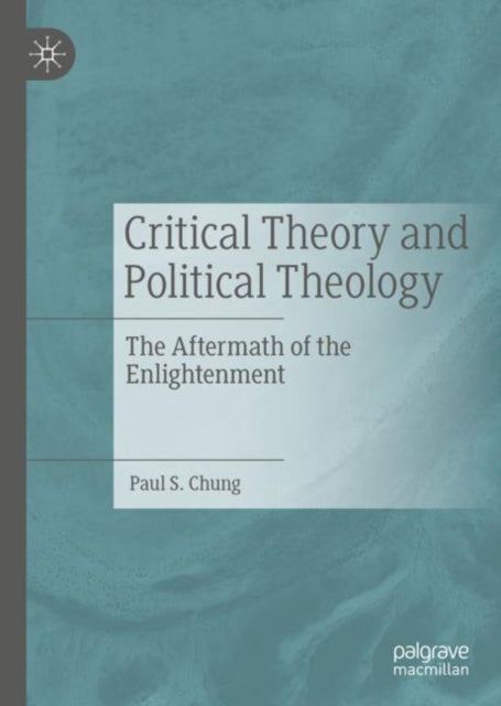 Book cover of: Critical Theory and Political Theology. By: Paul S. Chung