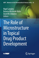 Book cover of: Role of Microstructure in Topical Drug Product Development. By: Nigel Langley