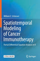 Book cover of: Spatiotemporal Modeling of Cancer Immunotherapy. By: William E. Schiesser