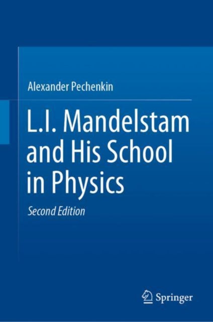 Book cover of: L.I. Mandelstam and His School in Physics. By: Alexander Pechenkin