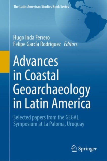 Book cover of: Advances in Coastal Geoarchaeology in Latin America. By: Hugo Inda Ferrero
