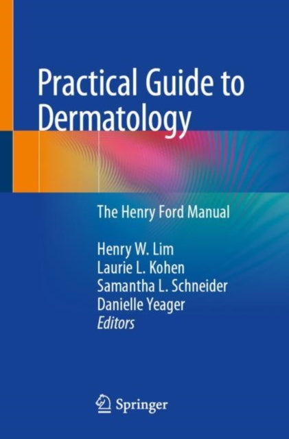 Book cover of: Practical Guide to Dermatology. By: Henry W. Lim
