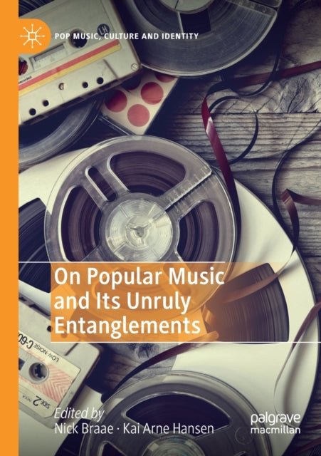 Book cover of: On Popular Music and Its Unruly Entanglements. By: Nick Braae