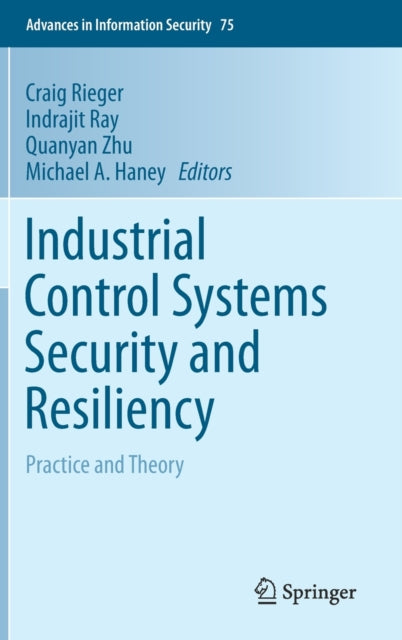 Book cover of: Industrial Control Systems Security and Resiliency. By: Craig Rieger