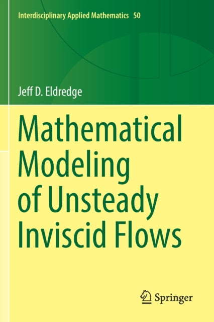Book cover of: Mathematical Modeling of Unsteady Inviscid Flows. By: Jeff D. Eldredge