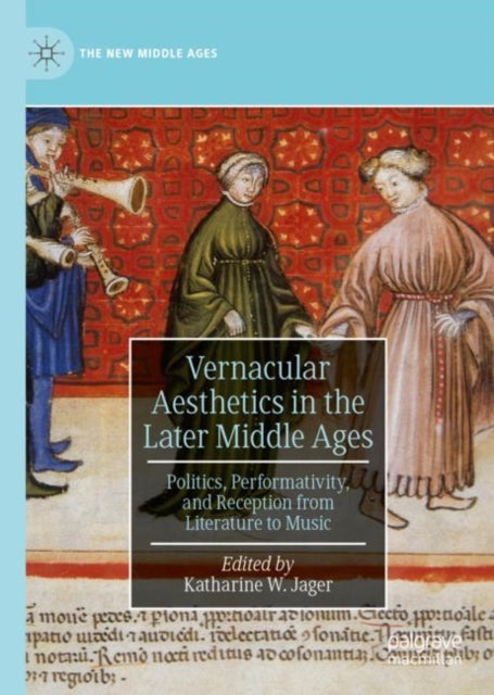 Book cover of: Vernacular Aesthetics in the Later Middle Ages. By: Katharine W. Jager