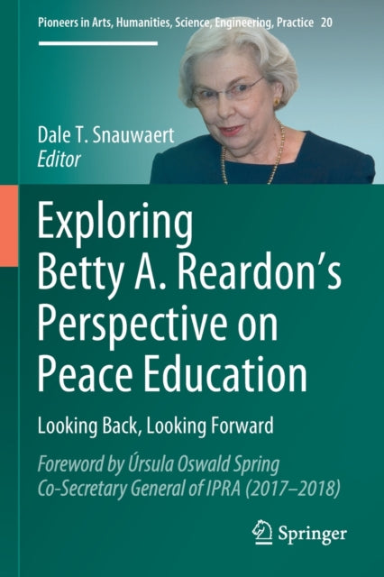 Book cover of: Exploring Betty A. Reardon’s Perspective on Peace Education. By: Dale T. Snauwaert