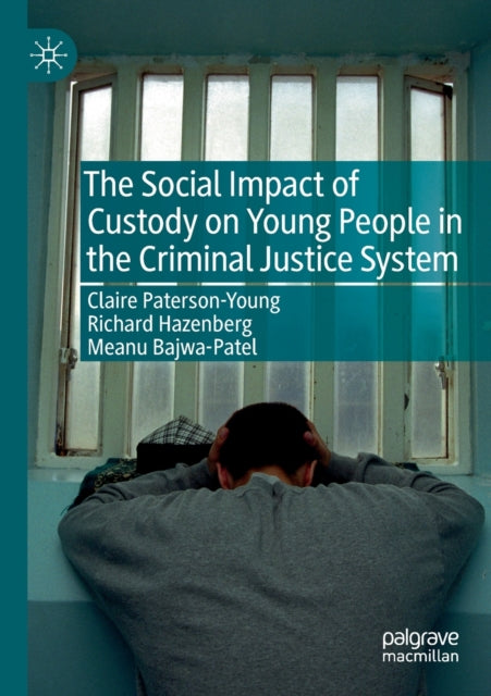 Book cover of: Social Impact of Custody on Young People in the Criminal Justice System. By: Claire Paterson-Young
