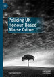 Book cover of: Policing UK Honour-Based Abuse Crime. By: Rachael Aplin