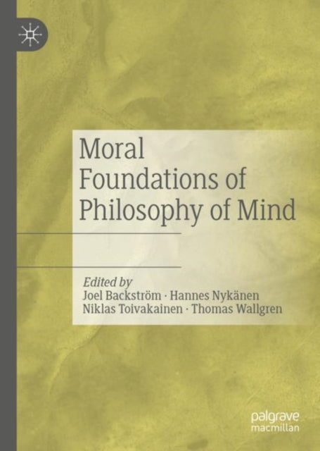 Book cover of: Moral Foundations of Philosophy of Mind. By: Joel Backström