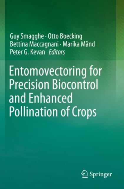 Book cover of: Entomovectoring for Precision Biocontrol and Enhanced Pollination of Crops. By: Guy Smagghe