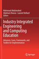 Book cover of: Industry Integrated Engineering and Computing Education. By: Mahmoud Abdulwahed